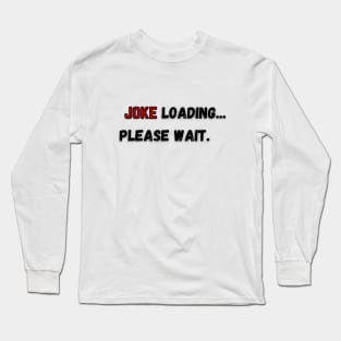 Anything ... can be loading, please wait. Long Sleeve T-Shirt